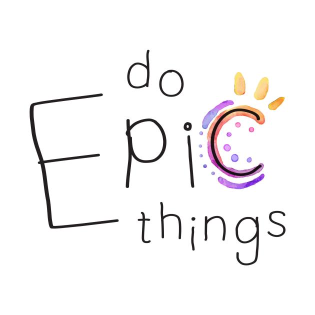 Do Epic Things by MonkeyMade