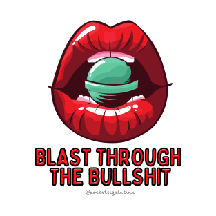 Blast Through The Bullshit T-Shirt