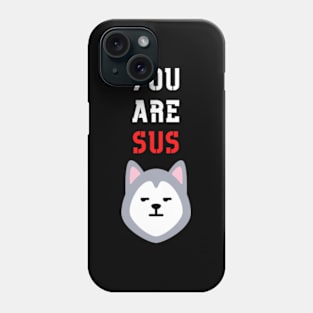 You Are Sus - Suspicious Wolf Phone Case