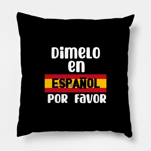 Dimelo en espanol por favor - Tell me in Spanish Por Favor Pillow by TeamLAW