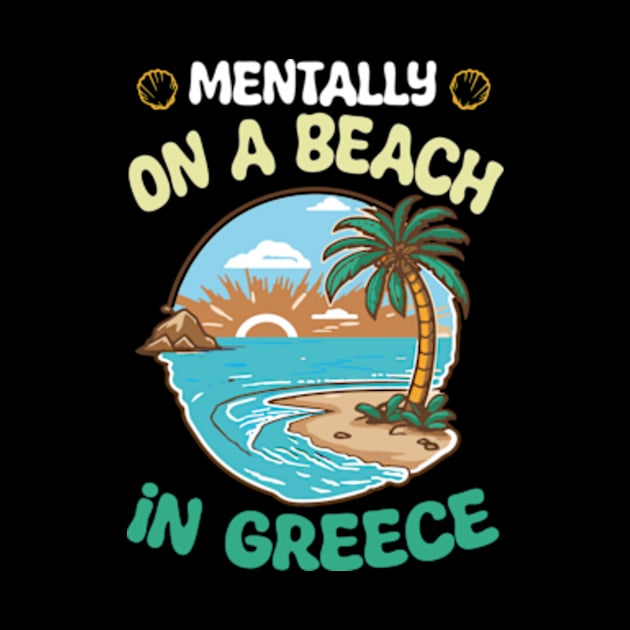 Mentally On A Beach In Greece - Cute Greek Souvenir by David Brown