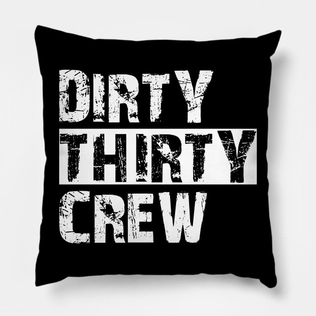 30Th Birthday - Dirty thirty crew Pillow by KC Happy Shop