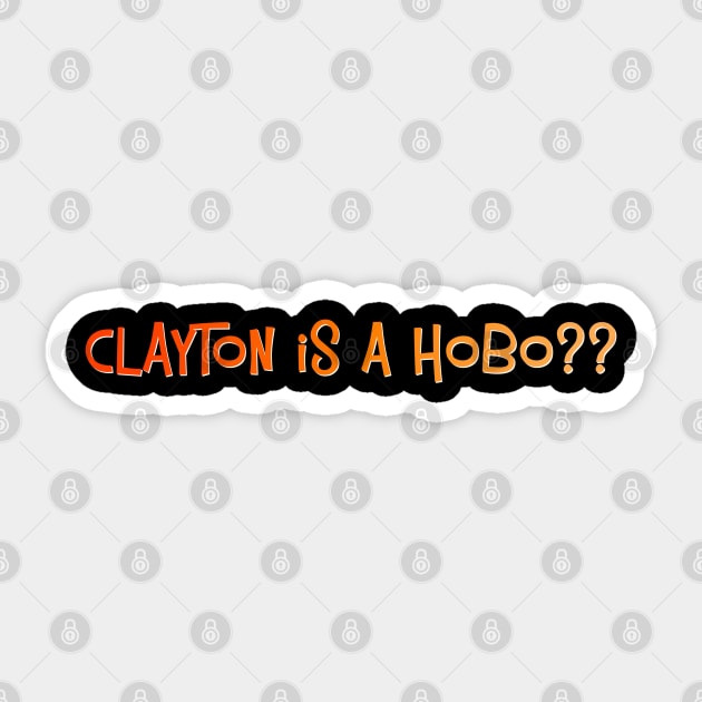 Clayton is a Hobo?? - Golden Girls - Sticker