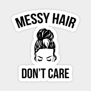 Messy Bun Hair Don't Care Funny Magnet