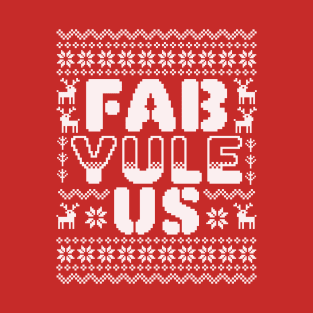 Fab-Yule-Us Fabulous Yule Funny Ugly Christmas Sweater T-Shirt