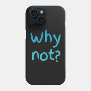 Copy of Why? Phone Case