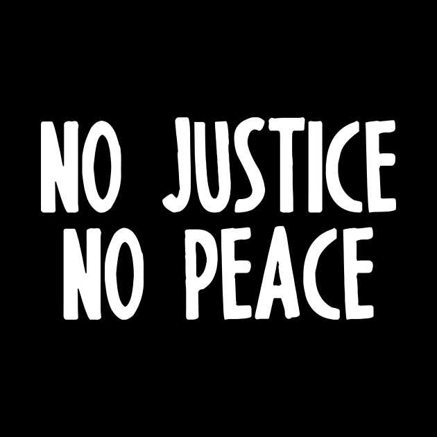 NO JUSTICE NO PEACE by smilingnoodles