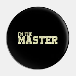 I Am The Master Pin