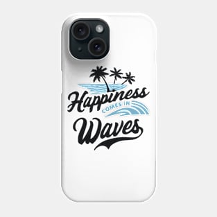 Happiness Comes In Waves, Vintage Surfer LIfe Phone Case