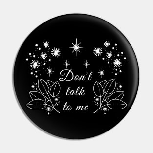 Don't talk to me / WHITE / Pin