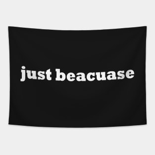 just beacuase Tapestry