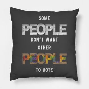 Some People Don't Want Other People To Vote Pillow