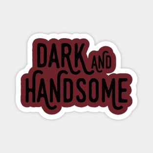 Dark and Handsome Magnet