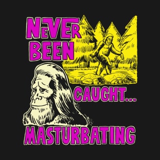 Never Been Caught Masturbating (dark shirts) T-Shirt