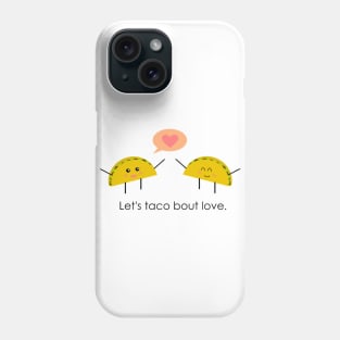 Let's Taco Bout Love Phone Case