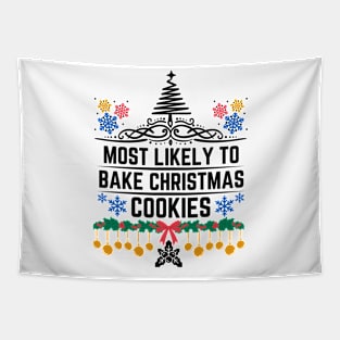 Most Likely to Bake Christmas Cookies - Funny Christmas Saying Gift for Baking Christmas Cookies Lovers Tapestry