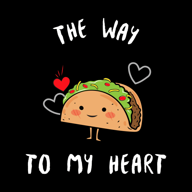 The Way To My Heart Tacos Are My Valentine by NI78