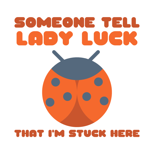 Ladybug Someone Tell Lady Luck That I'm Stuck Here by nathalieaynie