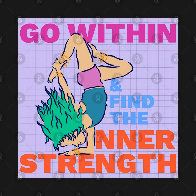 Go Within and Find the Inner Strength - Yoga Inspiration by createnik