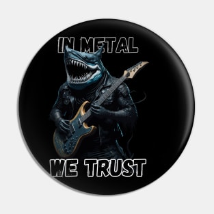 In metal we trust metalhead Shark Pin