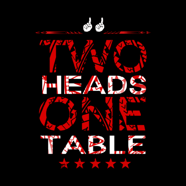 Two Heads One Table by Lehjun Shop