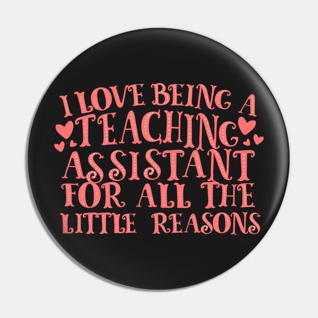 I Love Being A Teaching Assistant For All The Little Reasons Pin by thingsandthings