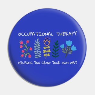 Occupational Therapy Helping You Grow Your Own Way OT Pin