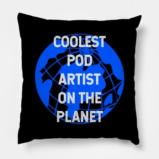 Coolest POD Artist on the Planet Pillow