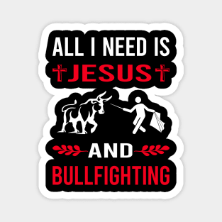 I Need Jesus And Bullfighting Bullfight Bullfighter Magnet