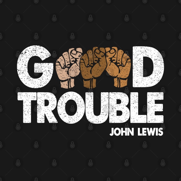 trouble good trouble necessary trouble john lewis by Moe99