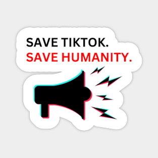 SAVE tiktoK. save humanity Magnet