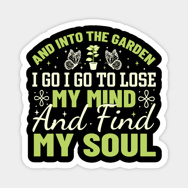 And into the garden i go i go to lose my mind and find my soul Magnet by TheDesignDepot