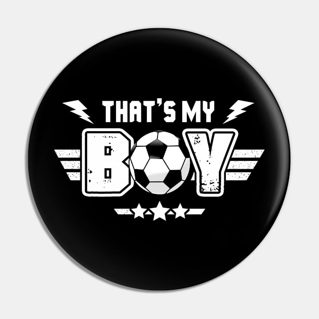 That_s My Boy Soccer Pin by Terryeare