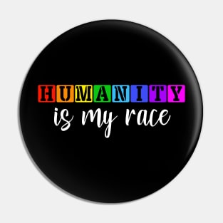 Humanity is my race Anti Racism Black Lives Matter Pin