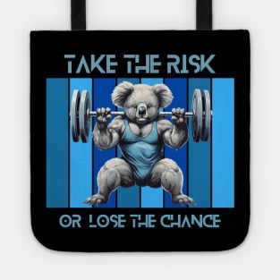take the risk or loose the chance - powerlifting koala Tote