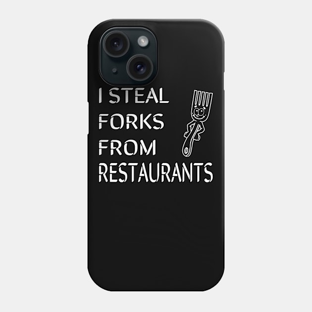 I steal forks from restaurants Phone Case by Sigelgam31