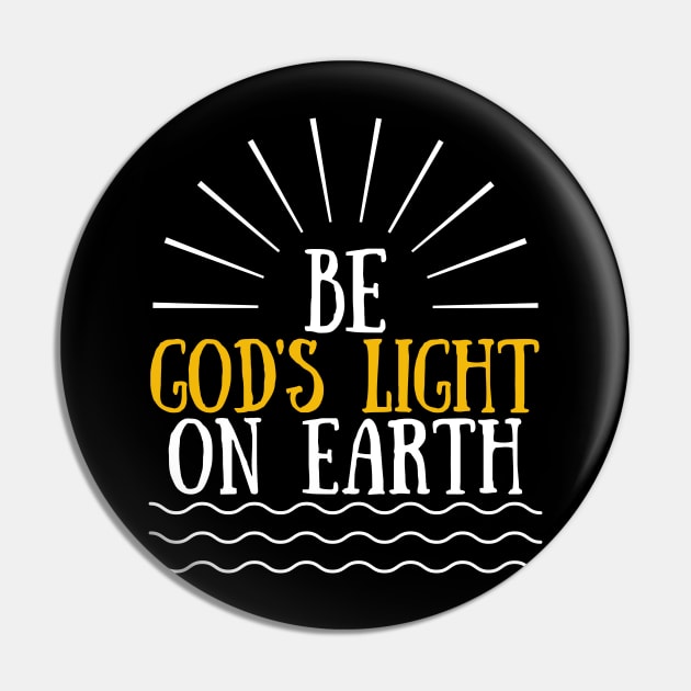 Be God's Light On Earth Pin by Kelilah