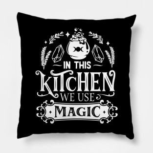 In This Kitchen We Use Magic Pillow