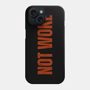 NOT WOKE Phone Case