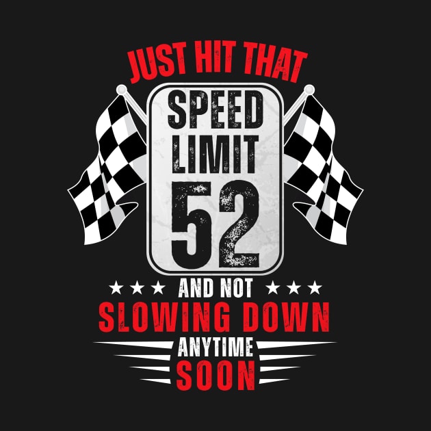 52th Birthday Speed Limit Sign 52 Years Old Funny Racing by HollyDuck