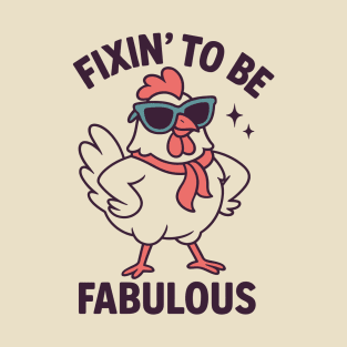 Fixin' To Be Fabulous T-Shirt