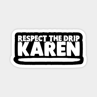 Respect The Drip Karen Magnet