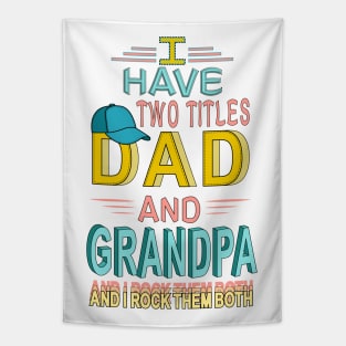 I Have Two Titles Dad And Grandpa & I Rock Them Both Tapestry