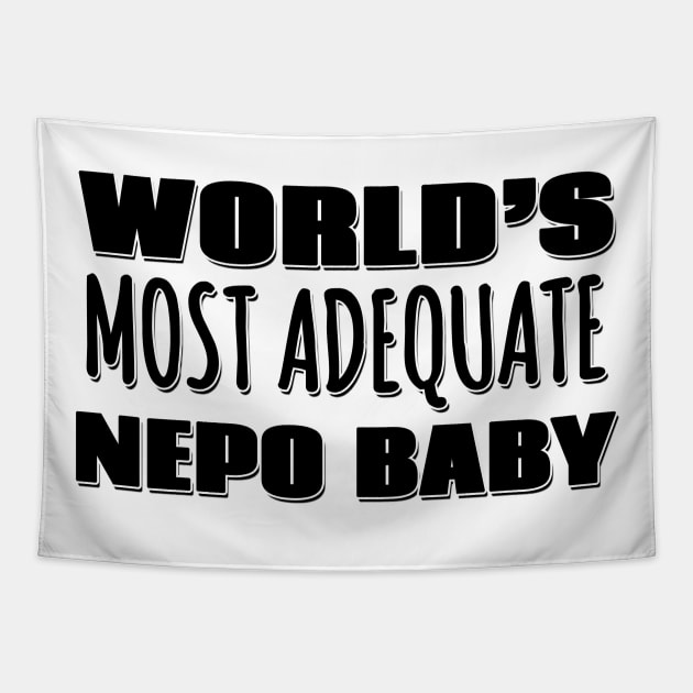 World's Most Adequate Nepo Baby Tapestry by Mookle