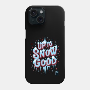 Up to Snow Good -Winnter inscription - Funny Christmas - Happy Holidays - Xmas Phone Case