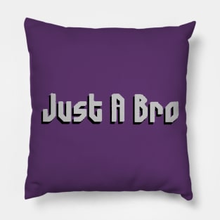 JUST A BRO- COLOR Pillow