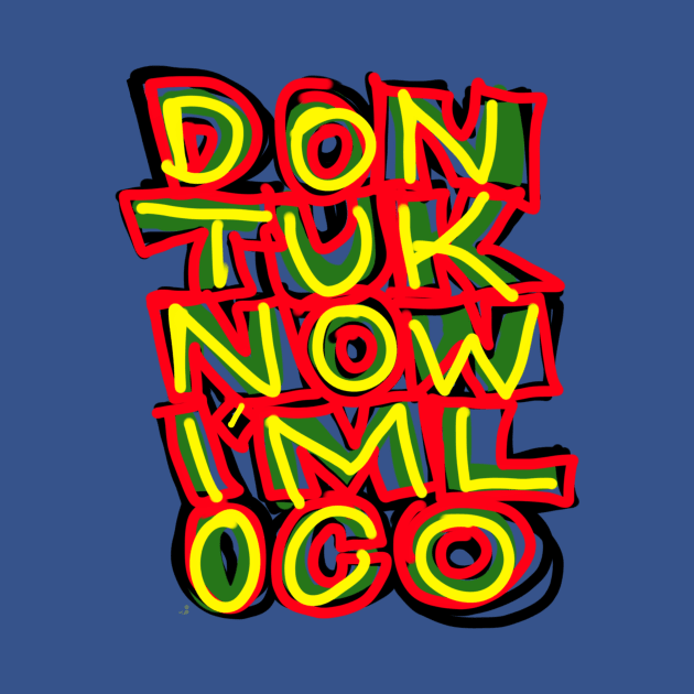 Don’t u know I’m loco!? by Djourob