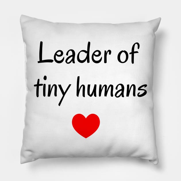 Leader of tiny humans, teacher slogan, cute teaching slogan, aesthetic minimalist Pillow by MarJul