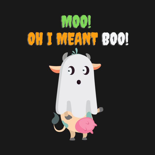 Moo! Oh I Meant Boo! - Funny Halloween by Rude Bee