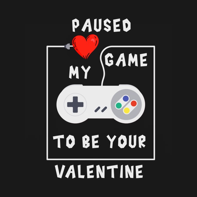 Paused my game to be your valentine by Dogefellas